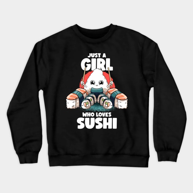 Just A Girl Who Loves Sushi Kawaii Food Japanese Sushi Lover Crewneck Sweatshirt by MerchBeastStudio